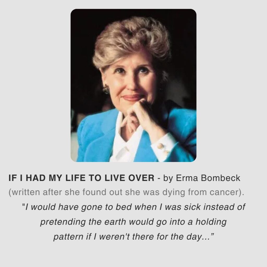 Erma Bombeck If I had my life over again